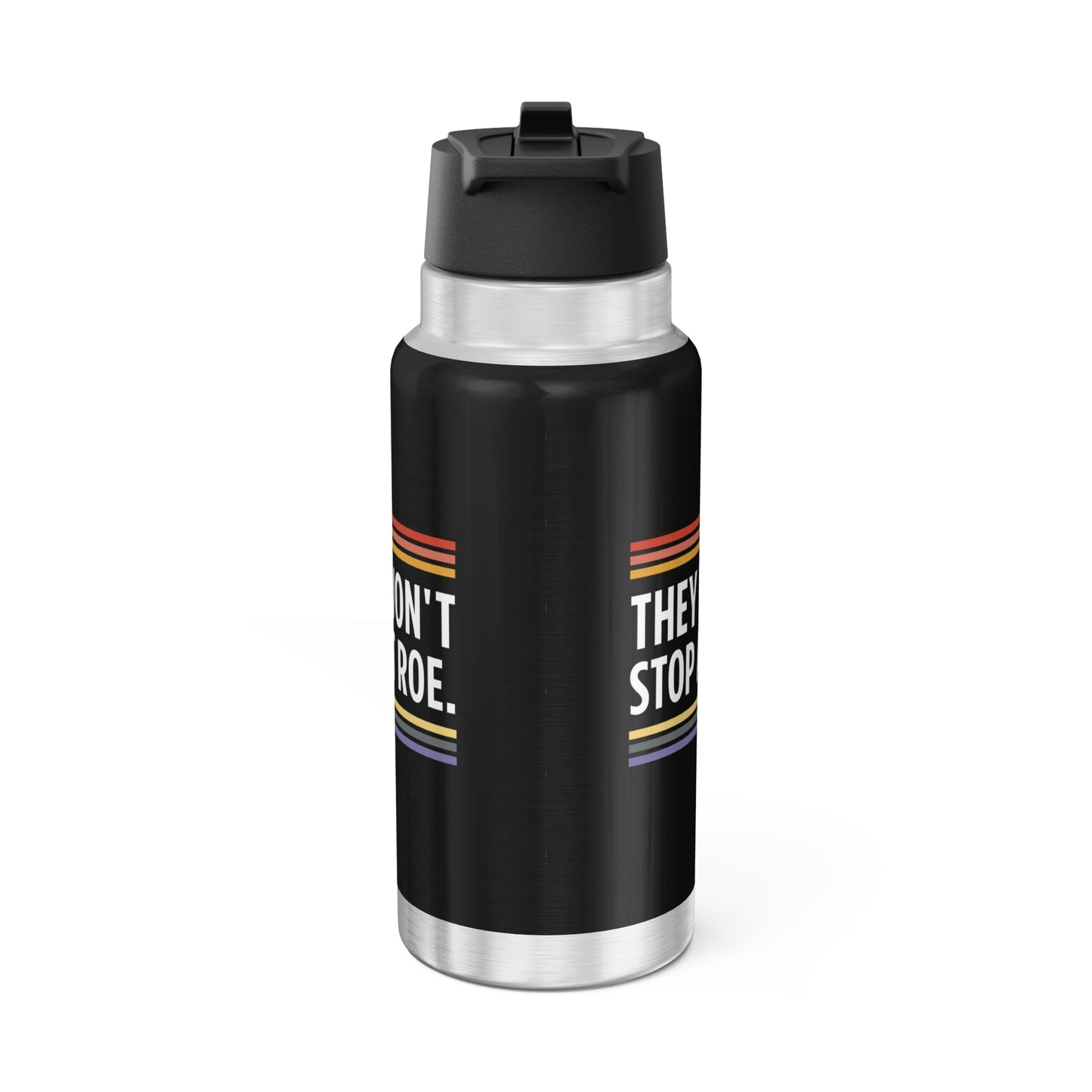 “They Won't Stop at Roe” 32 oz. Tumbler/Water Bottle