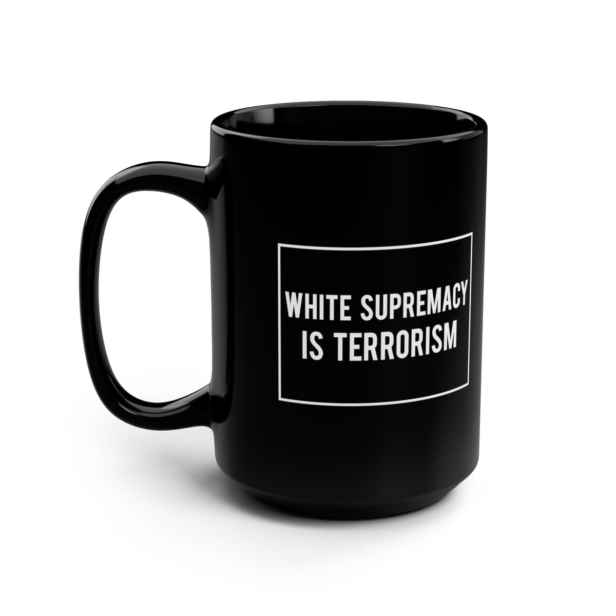 "White Supremacy is Terrorism" 15 oz. Mug