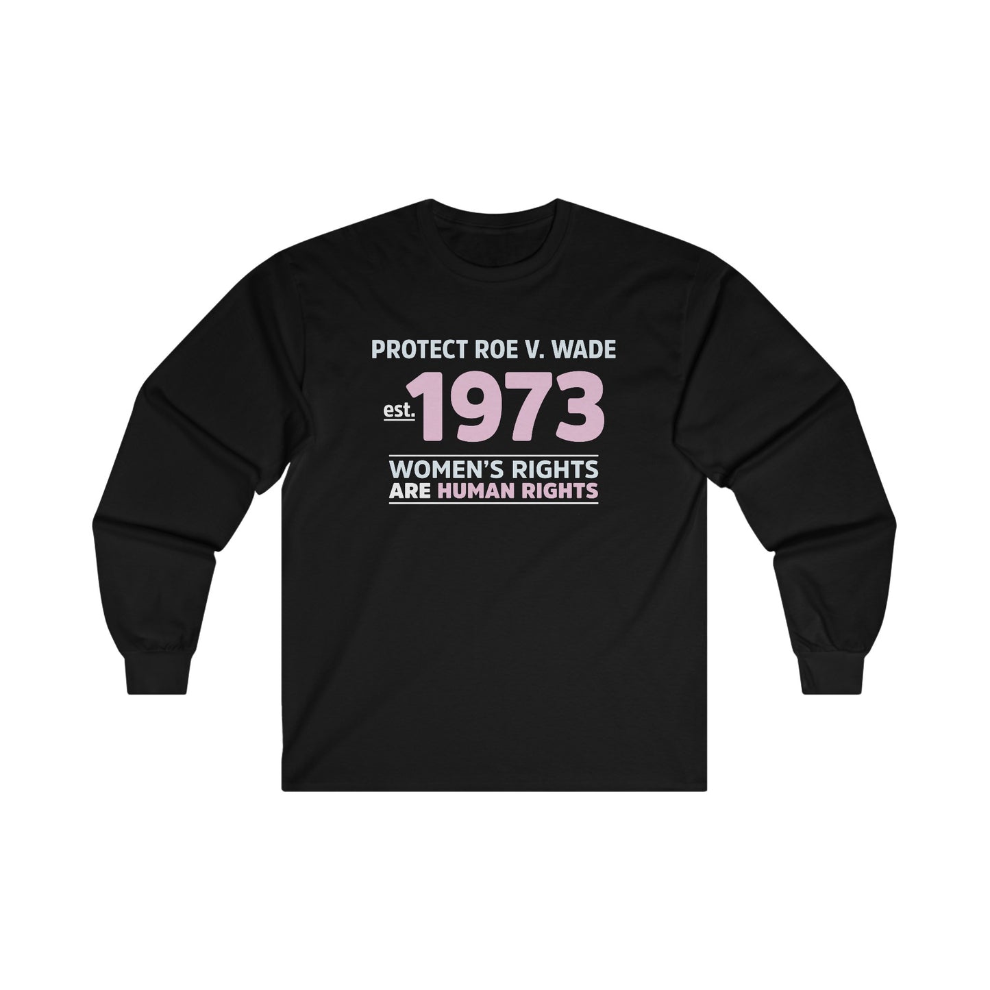 “Protect Roe V. Wade” Unisex Long Sleeve T-Shirt