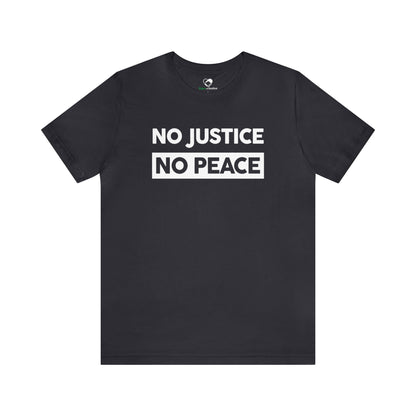“No Justice, No Peace” Unisex T-Shirt (Bella+Canvas)
