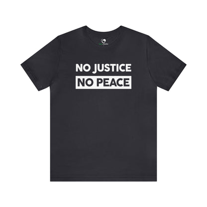 “No Justice, No Peace” Unisex T-Shirt (Bella+Canvas)