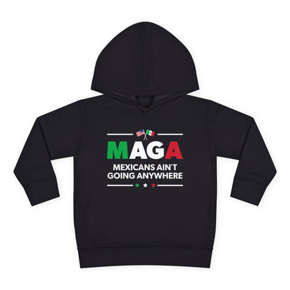 "Mexicans Ain't Going Anywhere (MAGA)" Toddler Hoodie
