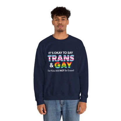 “It’s Okay to Say Trans & Gay” Unisex Sweatshirt