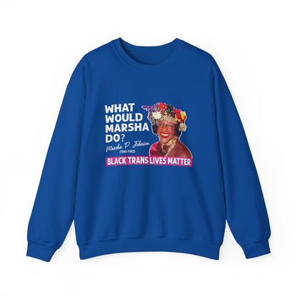 “What Would Marsha Do?” Unisex Sweatshirt