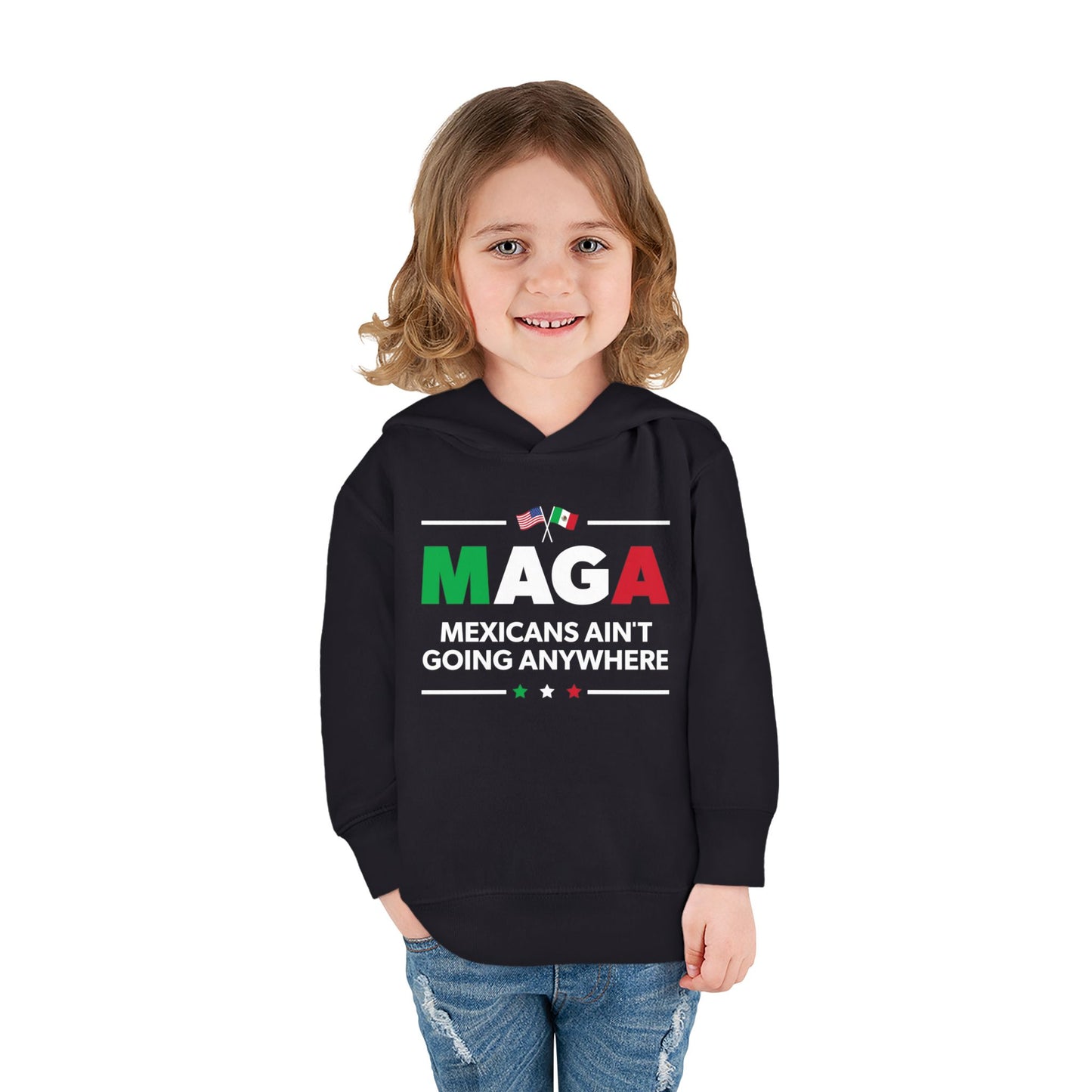 "Mexicans Ain't Going Anywhere (MAGA)" Toddler Hoodie
