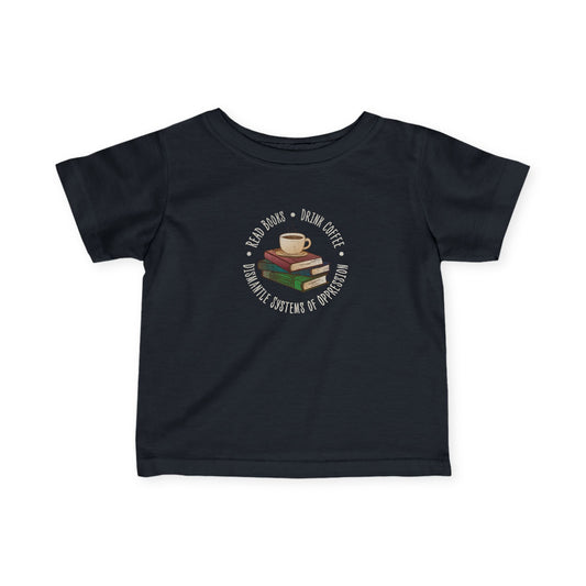 “Dismantle Systems of Oppression” Infant Tee