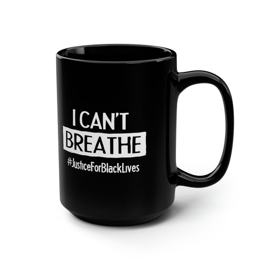 “I Can't Breathe” 15 oz. Mug