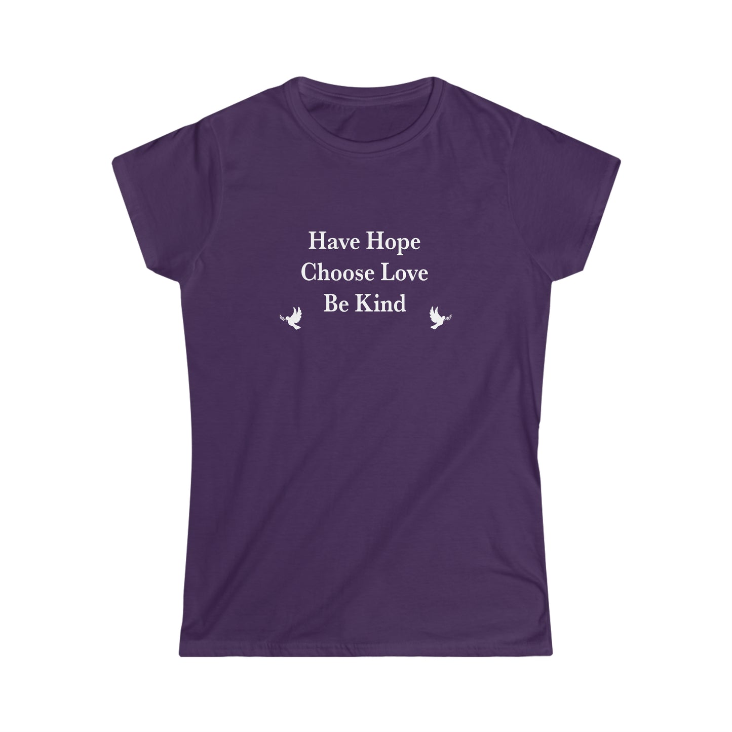 “Have Hope ~ Choose Love ~ Be Kind” Women’s T-Shirts