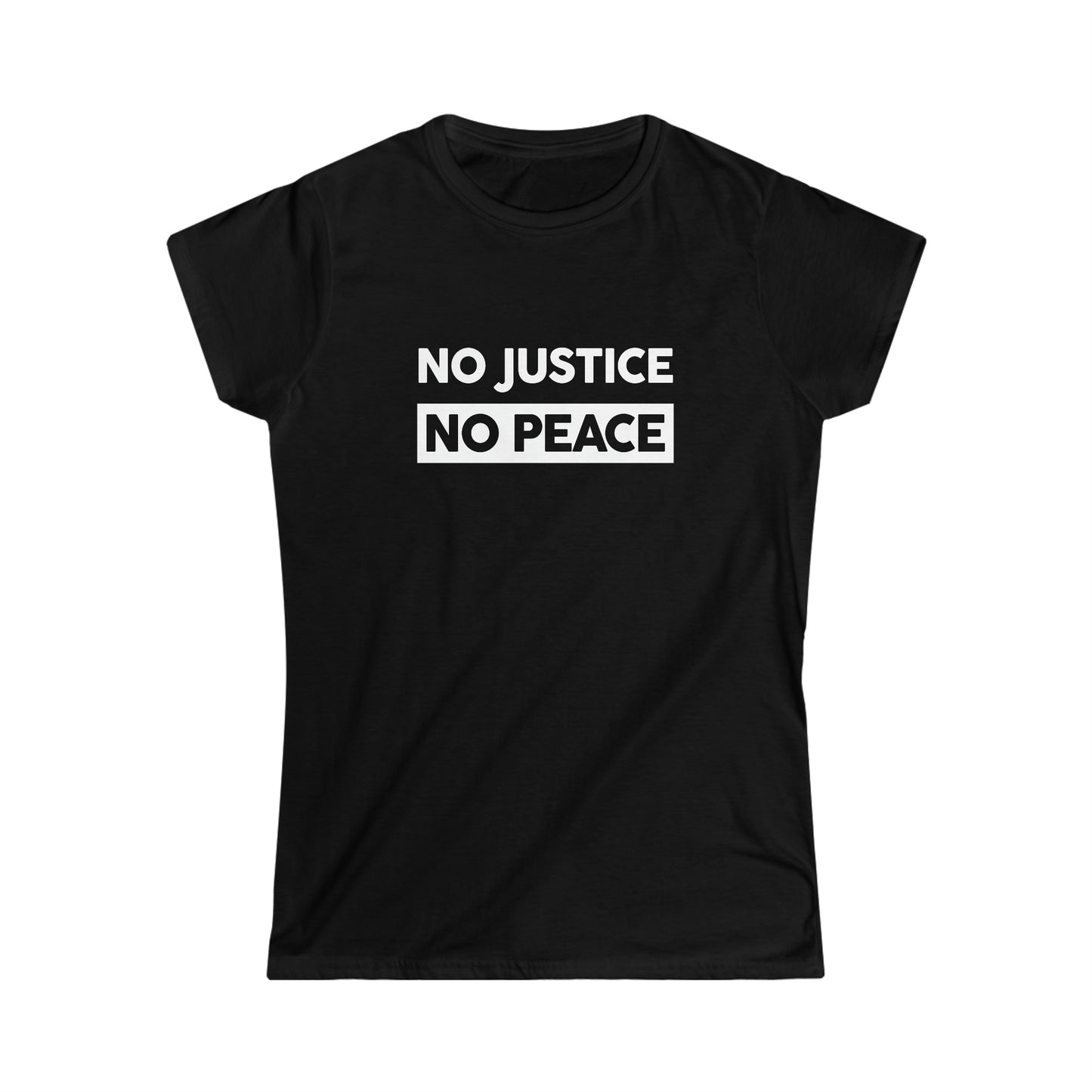 “No Justice, No Peace” Women’s T-Shirts