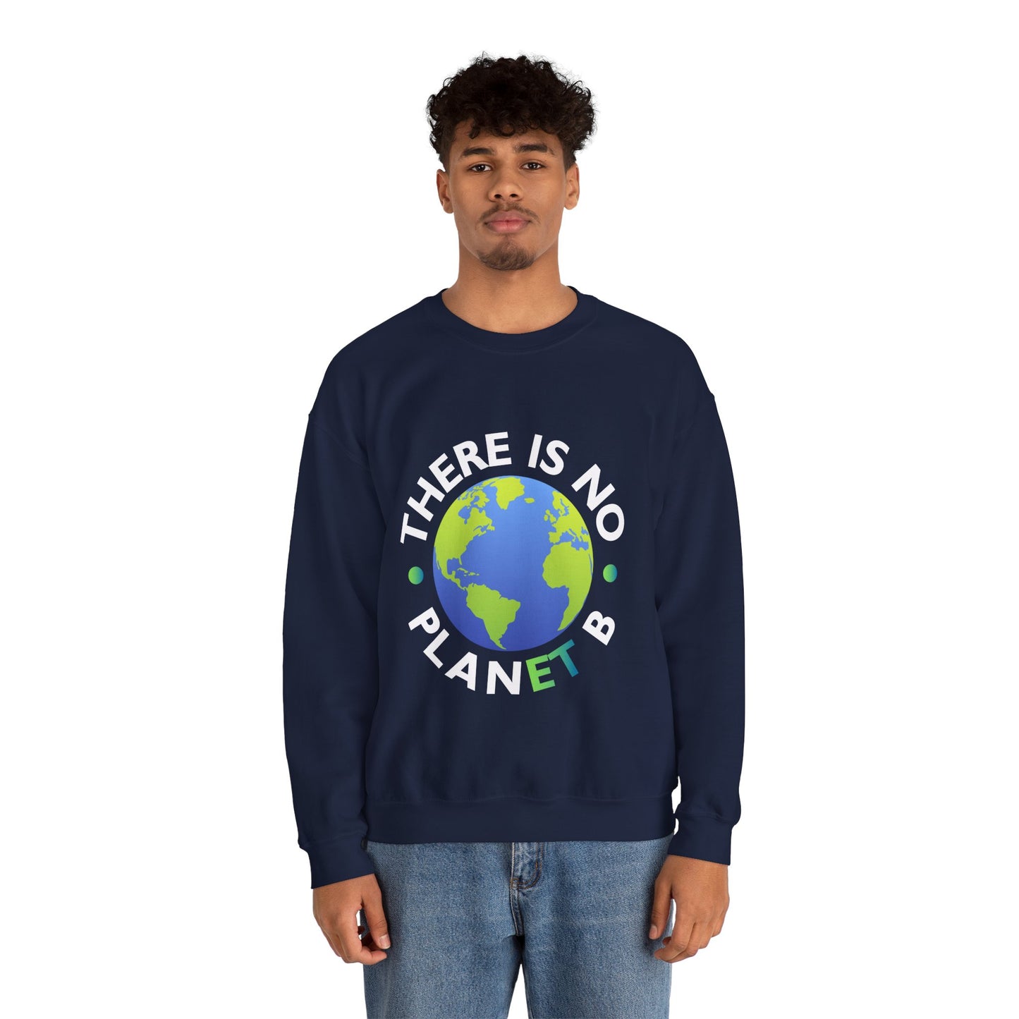 “There Is No Planet B” Unisex Sweatshirt