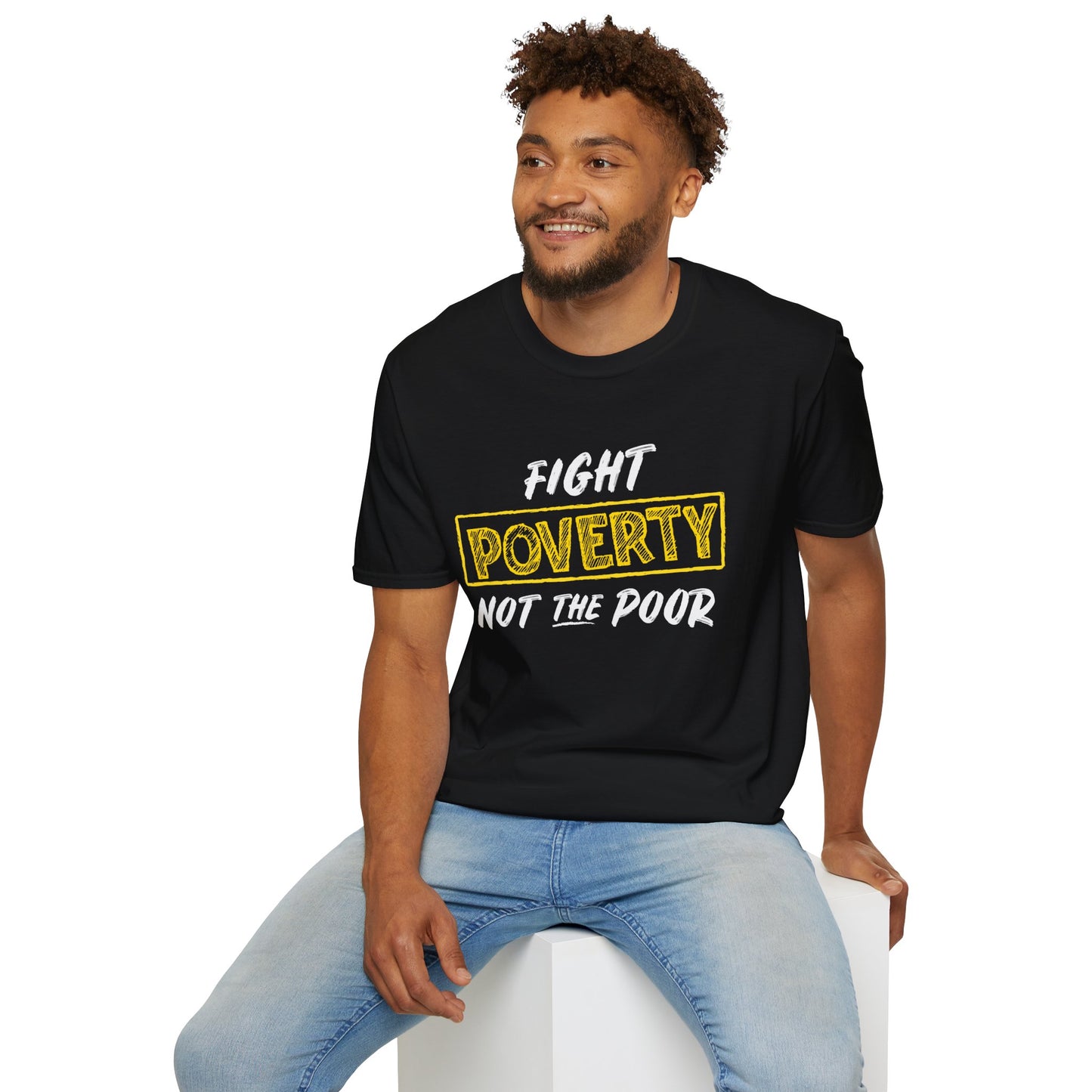 “Fight Poverty Not The Poor” Unisex T-Shirt