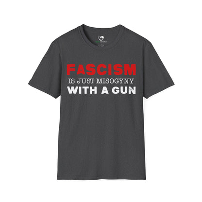"Fascism Is Just Misogyny" Unisex T-Shirt