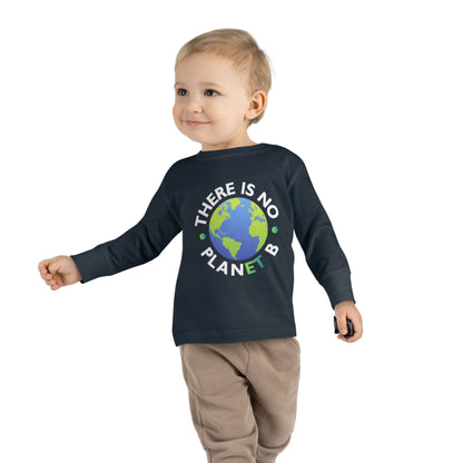 “There Is No Planet B”  Toddler Long Sleeve Tee