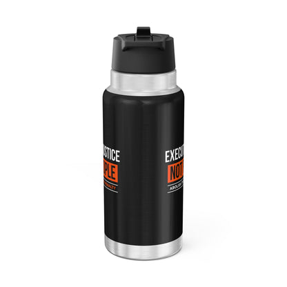 “Execute Justice” 32 oz. Tumbler/Water Bottle
