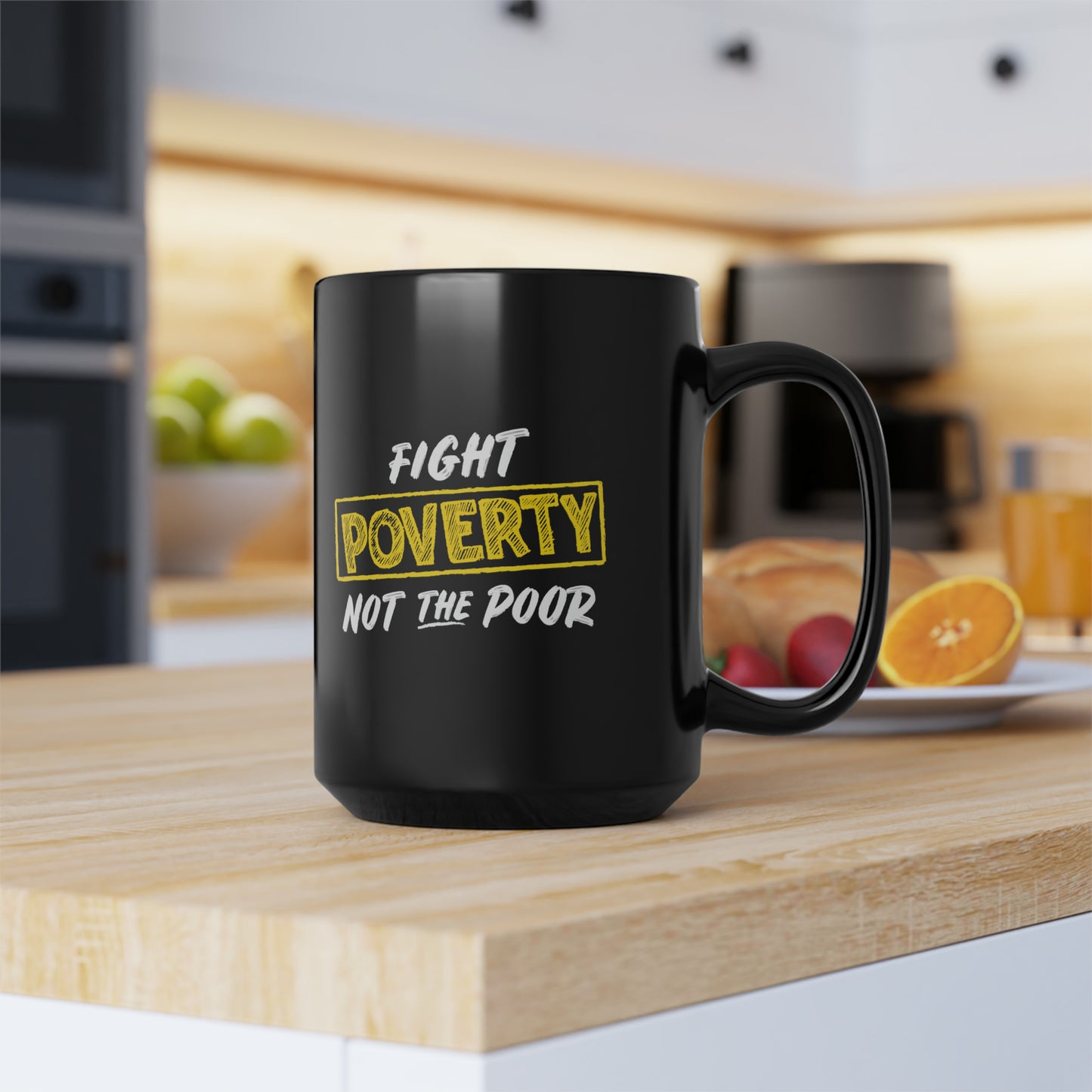 “Fight Poverty Not The Poor” 15 oz. Mug