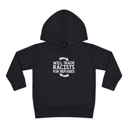 “Will Trade Racists for Refugees”  Toddler Hoodie