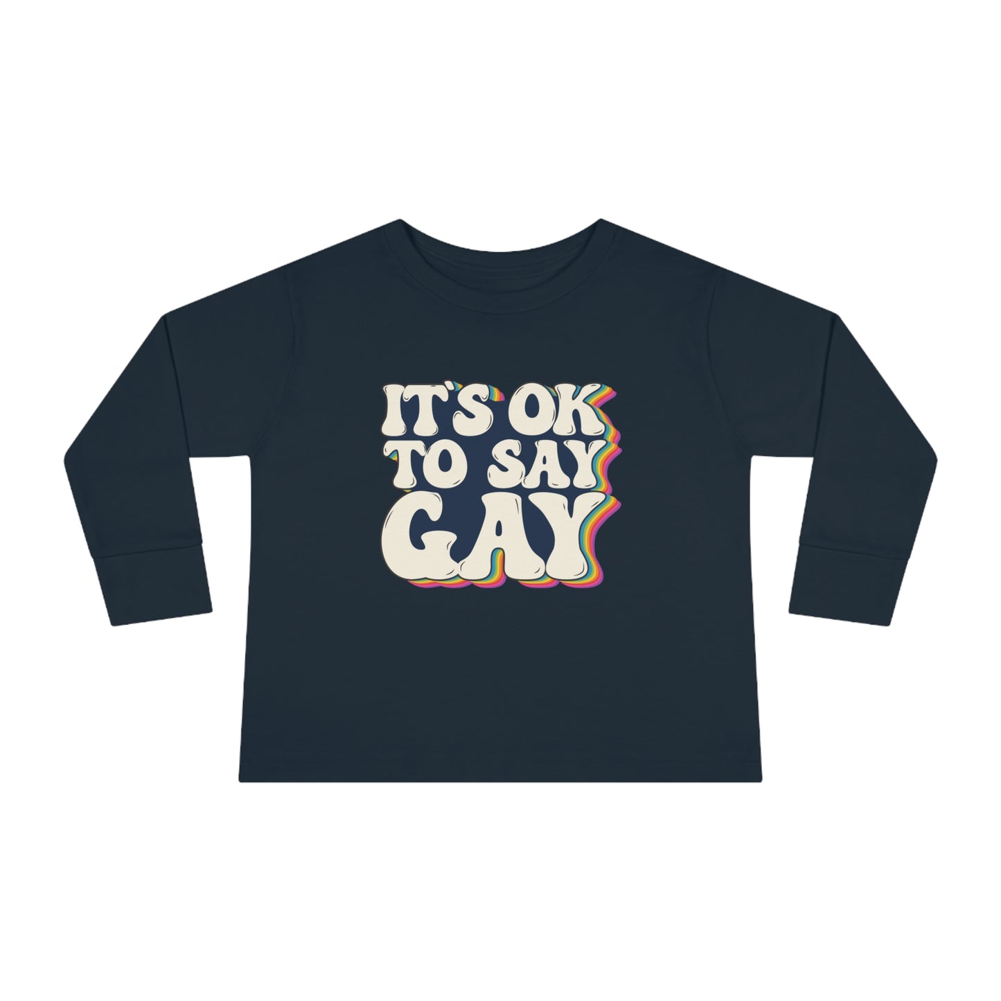 “It’s OK to Say Gay” Toddler Long Sleeve Tee