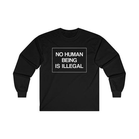 “No Human Being is Illegal” Unisex Long Sleeve T-Shirt