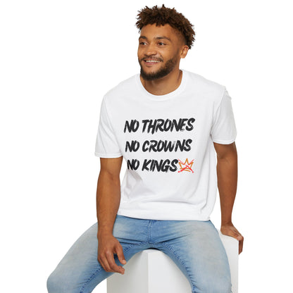 “No Thrones - No Crowns - No Kings” Unisex T-Shirt