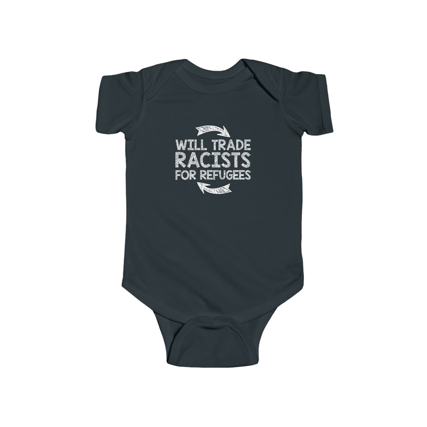 “Will Trade Racists for Refugees” Infant Onesie