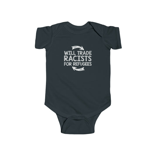 “Will Trade Racists for Refugees” Infant Onesie