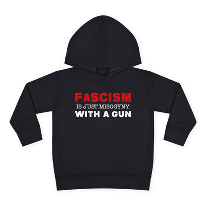 "Fascism Is Just Misogyny" Toddler Hoodie