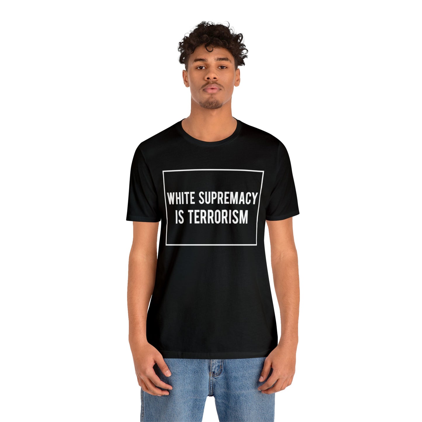 “White Supremacy is Terrorism” Unisex T-Shirt (Bella+Canvas)