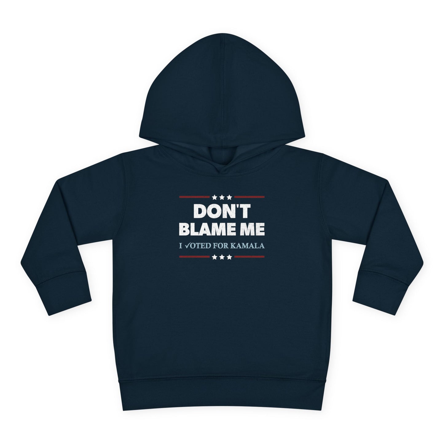 "DON'T BLAME ME. I voted for Kamala" Toddler Hoodie
