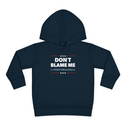 "DON'T BLAME ME. I voted for Kamala" Toddler Hoodie