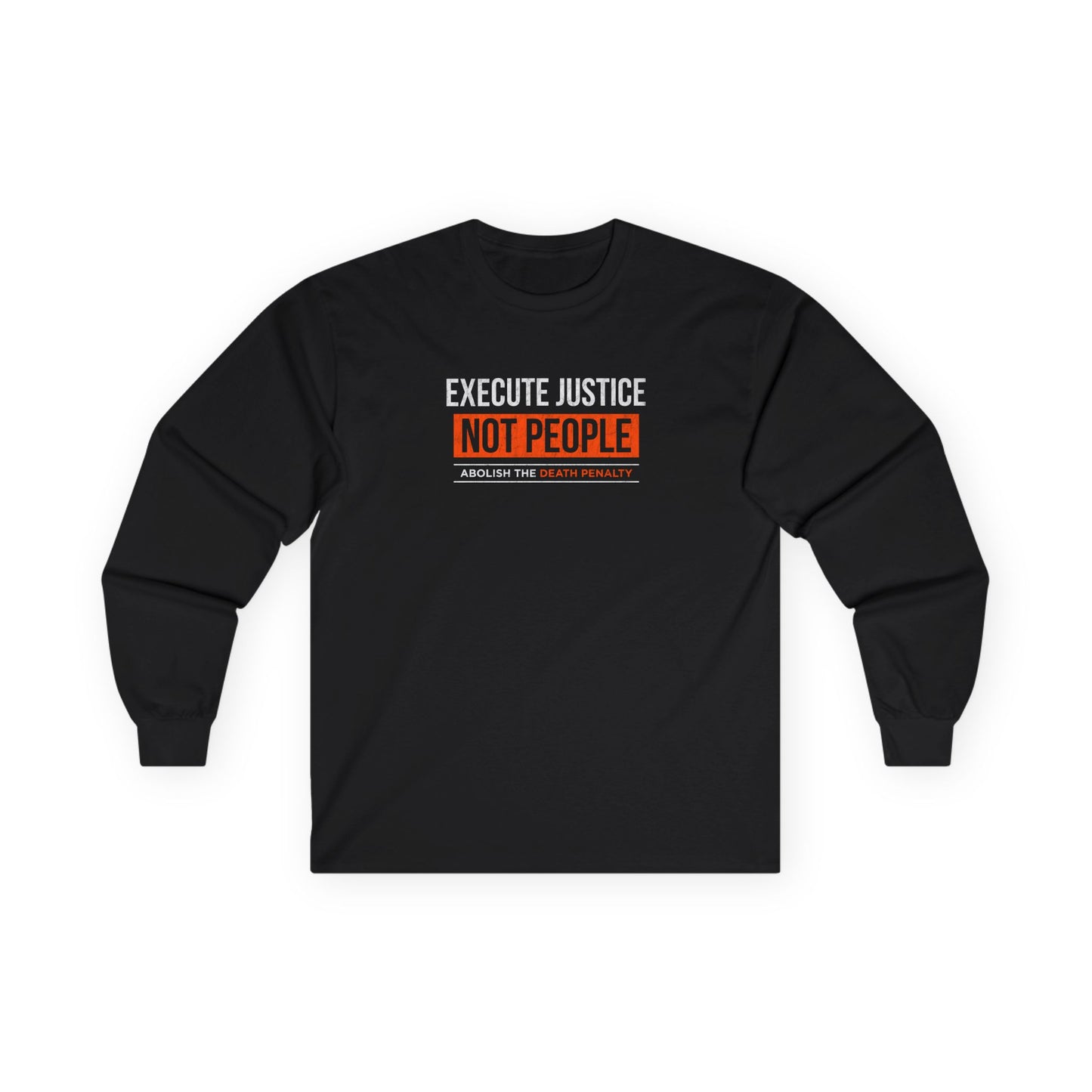 “Execute Justice” Unisex Long Sleeve T-Shirt