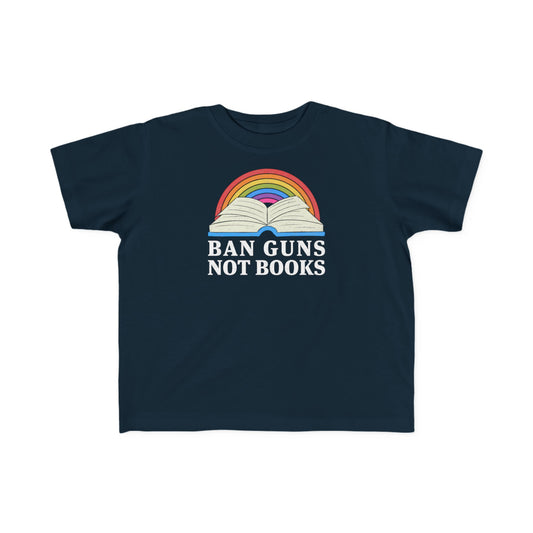 “Ban Guns Not Books” Toddler's Tee
