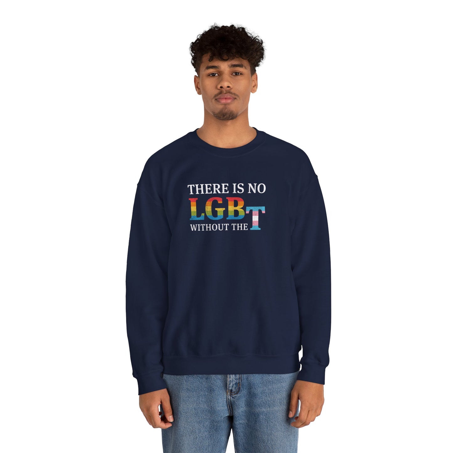“There Is No LGB Without the T” Unisex Sweatshirt