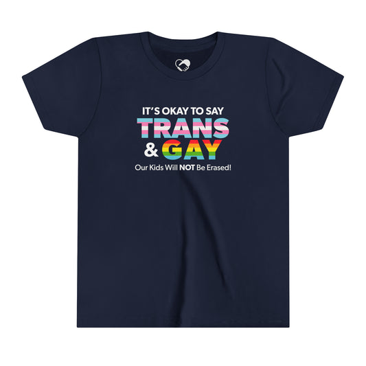 "It’s Okay to Say Trans & Gay" Youth T-Shirt