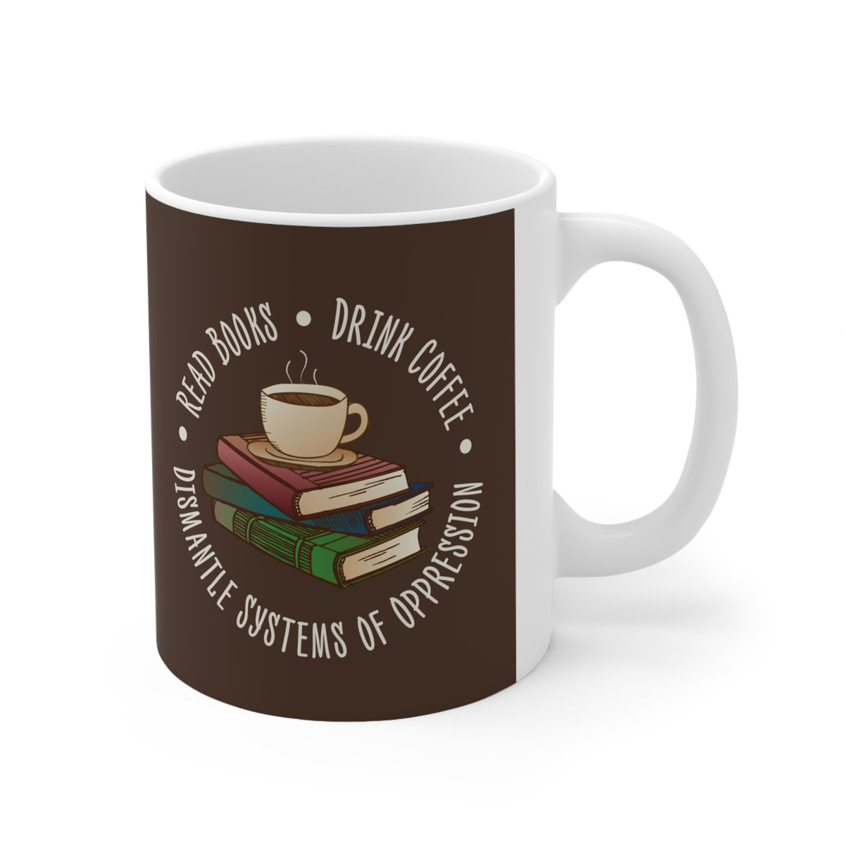 "Dismantle Systems of Oppression" 11 oz. Mug