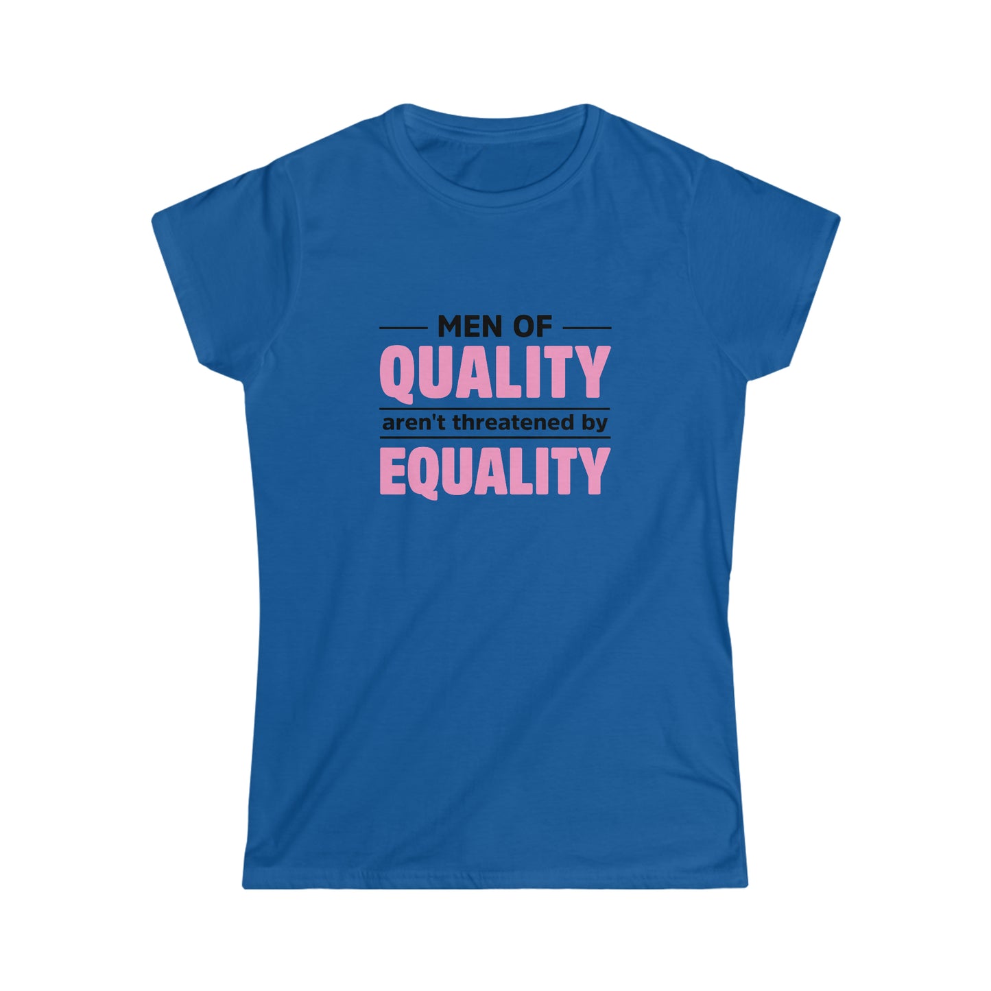 “Men of Quality” Women’s T-Shirts