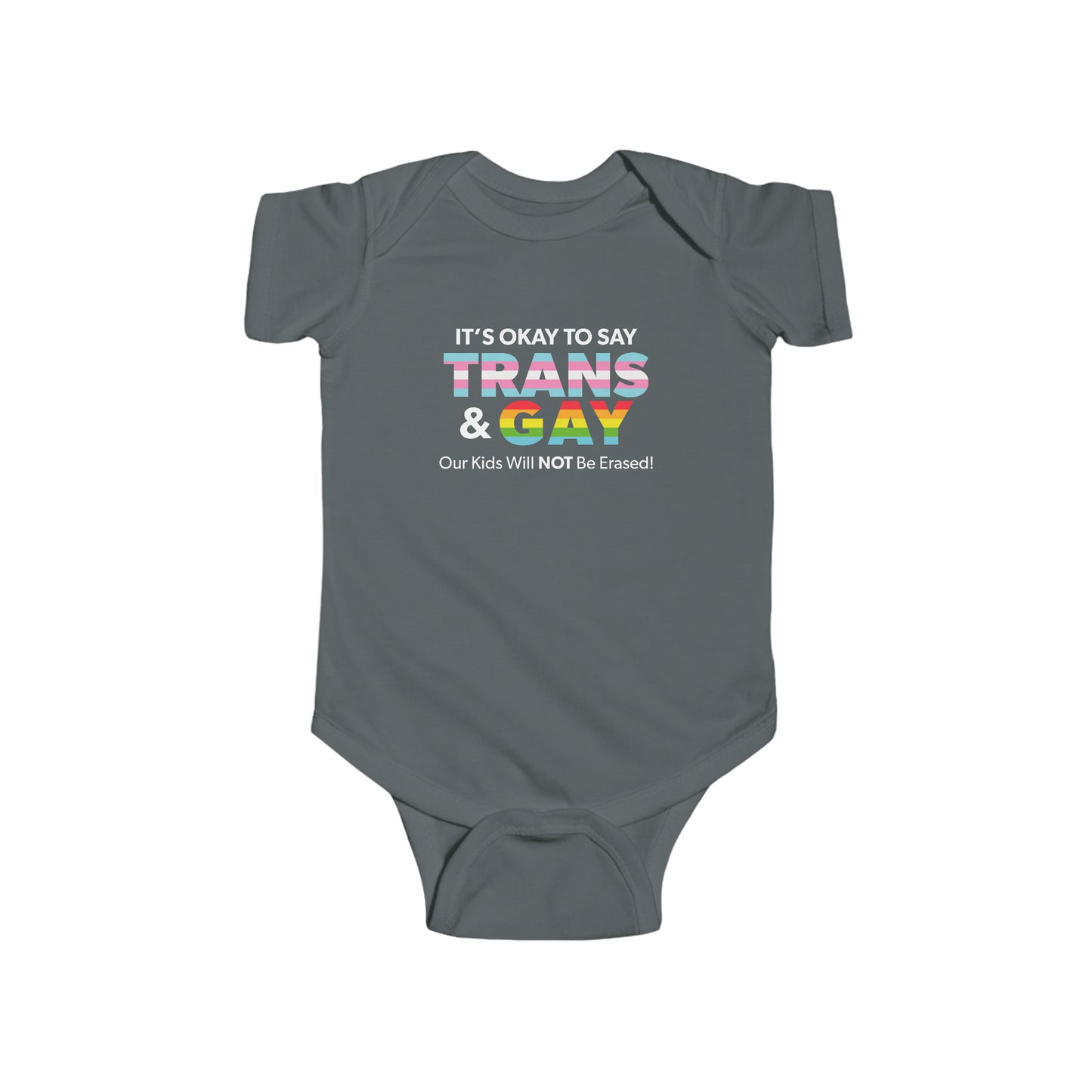 "It’s Okay to Say Trans & Gay" Infant Onesie