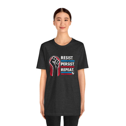 "Resist Persist Repeat" Unisex T-Shirt (Bella+Canvas)