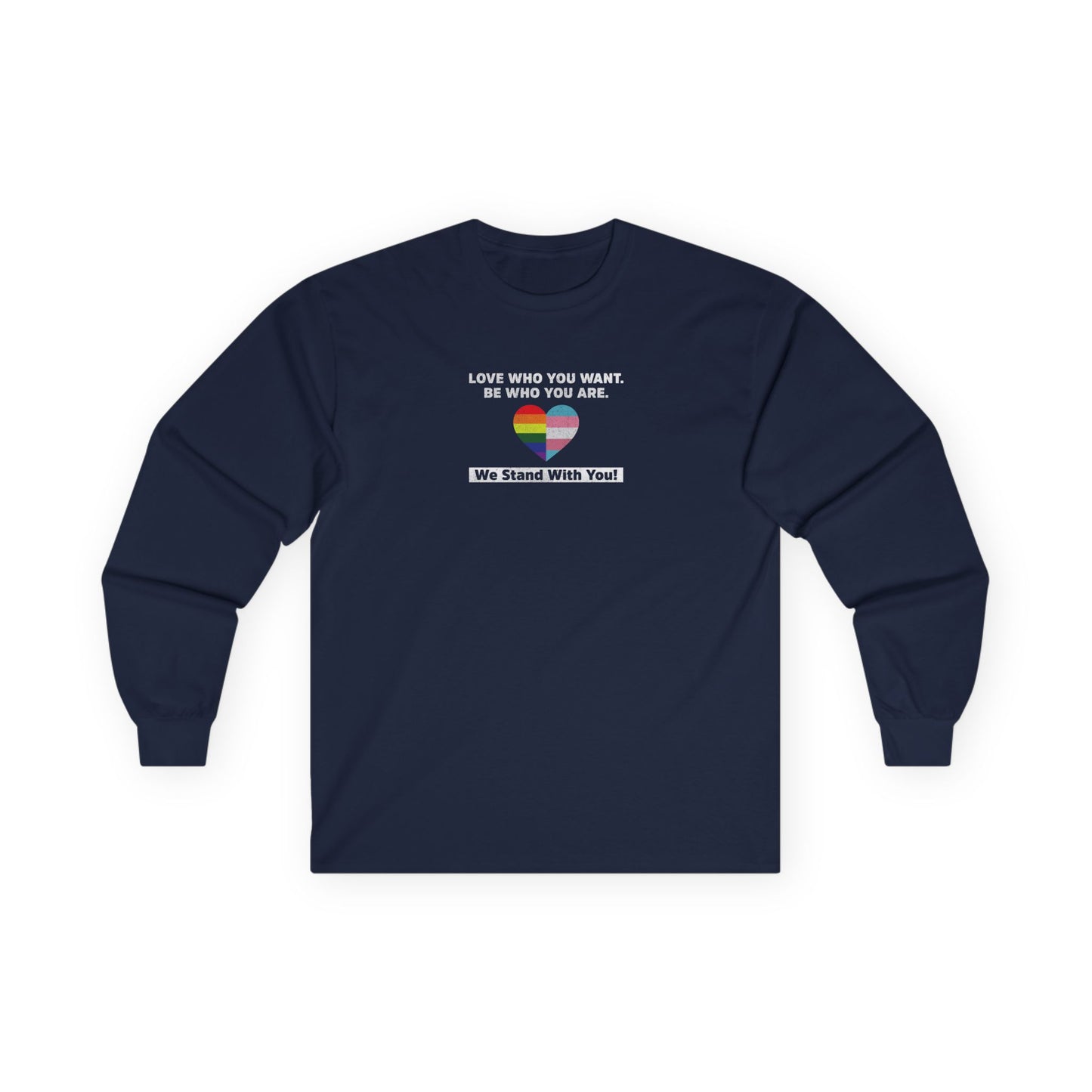 “Love Who You Want” Unisex Long Sleeve T-Shirt