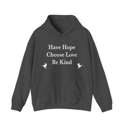 “Have Hope ~ Choose Love ~ Be Kind” Unisex Hoodie