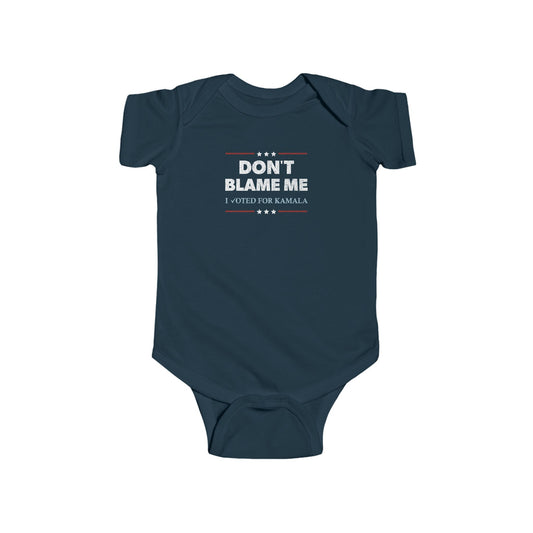 "DON'T BLAME ME. I voted for Kamala" Infant Onesie