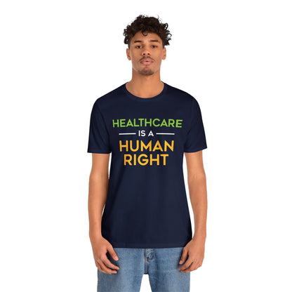 “Healthcare Is A Human Right” Unisex T-Shirt (Bella+Canvas)