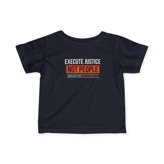 “Execute Justice” Infant Tee