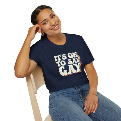 “It’s OK to Say Gay” Unisex T-Shirt