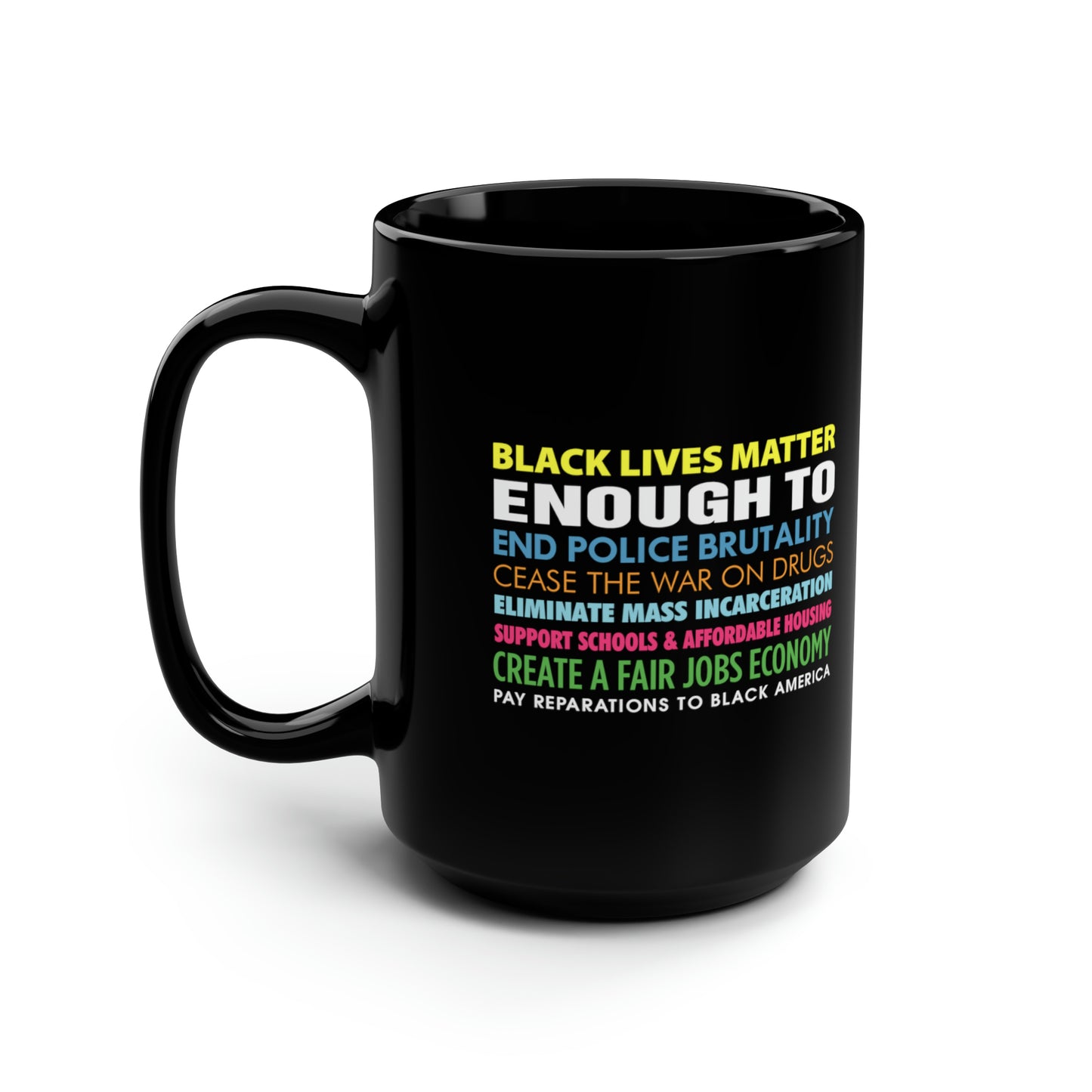“Black Lives Matter Enough To” 15 oz. Mug