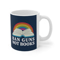 "Ban Guns Not Books" 11 oz. Mug