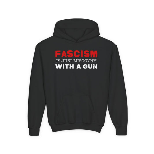 "Fascism Is Just Misogyny" Youth Hoodie