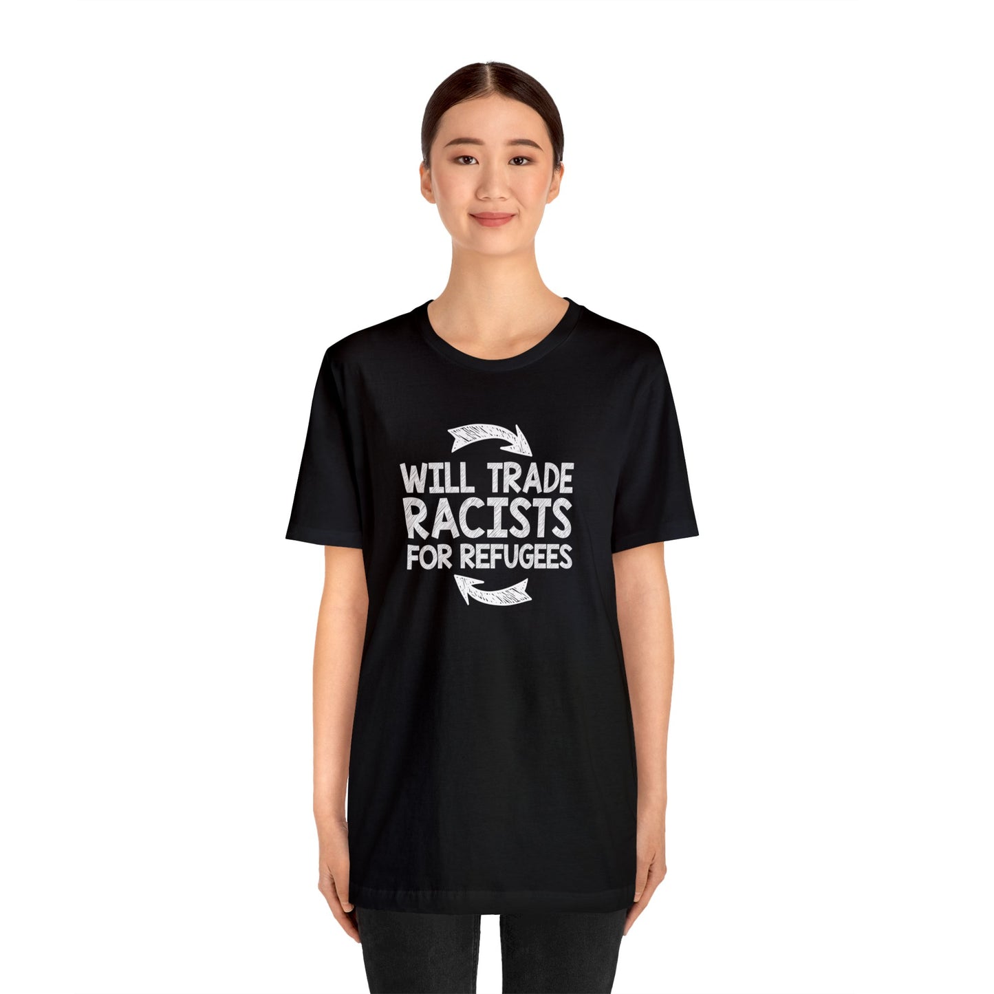 “Will Trade Racists for Refugees” Unisex T-Shirt (Bella+Canvas)
