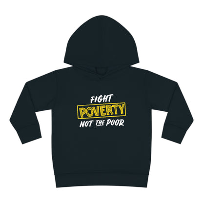 “Fight Poverty Not The Poor” Toddler Hoodie