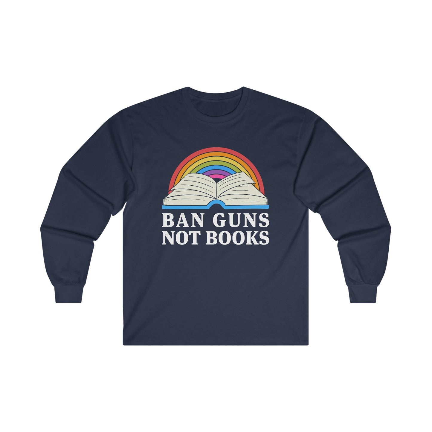 "Ban Guns Not Books" Unisex Long Sleeve T-Shirt