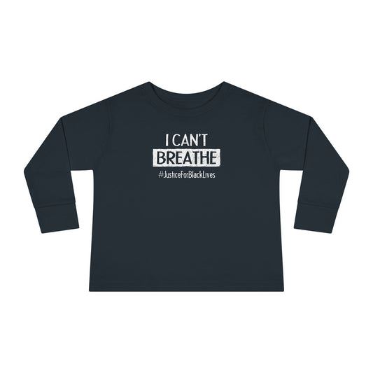 “I Can't Breathe”  Toddler Long Sleeve Tee